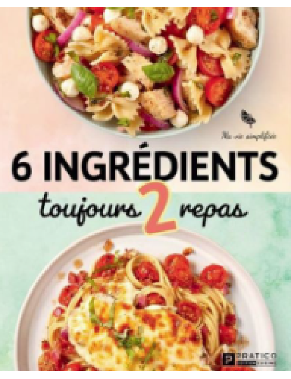 6 ingrédients toujours 2 repas (livre de recette)